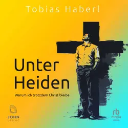 Cover - Tobias Haberl - Unter Heiden - Warum ich trotzdem Christ bleibe