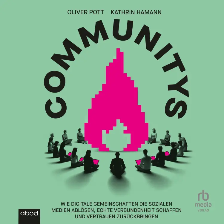 Cover von Oliver Pott - Communitys - Wie digitale Gemeinschaften die sozialen Medien ablösen, echte Verbundenheit schaffen und