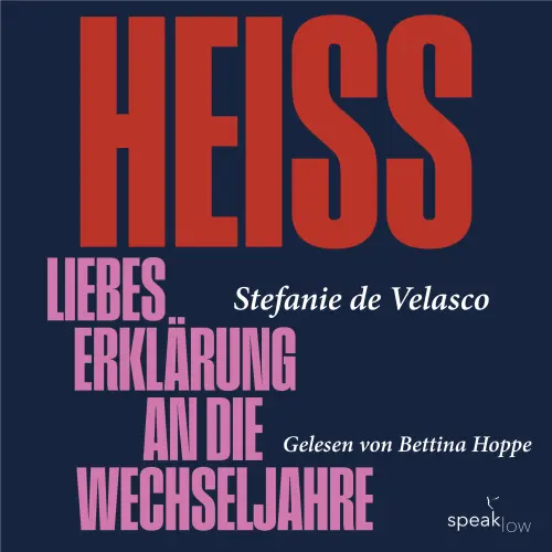 Cover - Stefanie de Velasco - Heiss - Liebeserklärung an die Wechseljahre