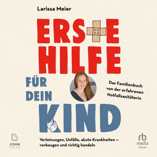 Cover von Larissa Meier - Erste Hilfe für dein Kind - Verletzungen, Unfälle, akute Krankheiten - vorbeugen und richtig handeln
