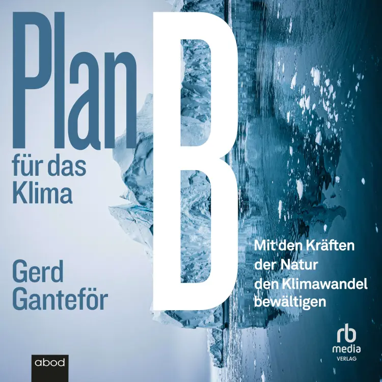 Cover von Gerd Ganteför - Plan B für das Klima - Mit den Kräften der Natur den Klimawandel bewältigen