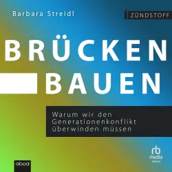 Cover - Barbara Streidl - Brücken bauen - Warum wir den Generationenkonflikt überwinden müssen