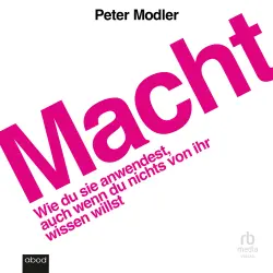 Cover - Peter Modler - Macht - Wie du sie anwendest, auch wenn du nichts von ihr wissen willst