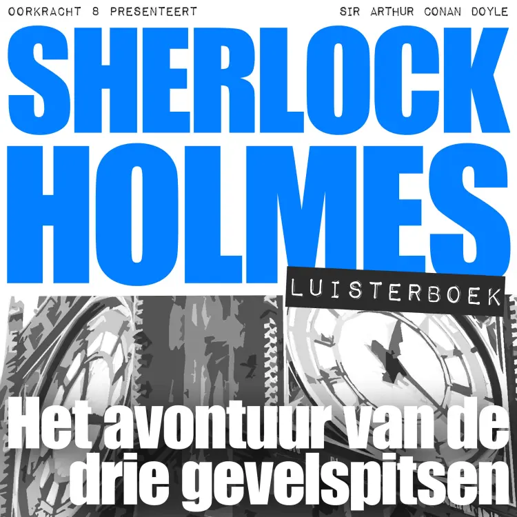 Cover von Arthur Conan Doyle - Sherlock Holmes - Deel 55 - Het avontuur van de drie gevelspitsen