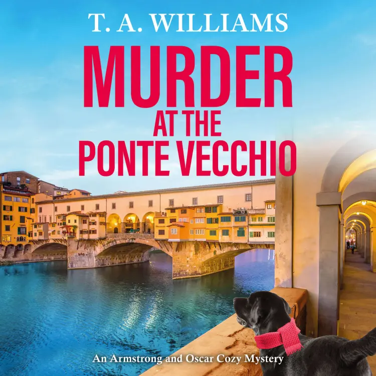 Cover von T A Williams - Murder at the Ponte Vecchio - An Armstrong and Oscar Cozy Mystery, Book 11