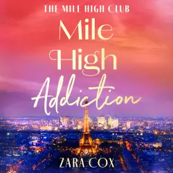 Cover - Zara Cox - Mile High Addiction - The Mile High Club, Book 1