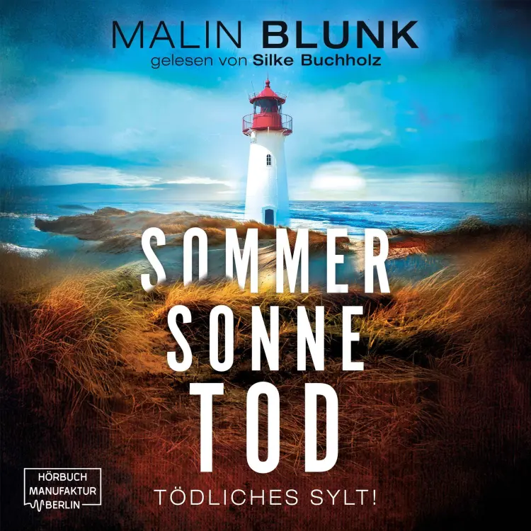 Cover von Malin Blunk - Tödliches Sylt - Band 2 - Sommer. Sonne. Tod.