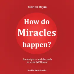Cover - Marion Deym - How do miracles happen? - An analysis and the path to wish fulfillment