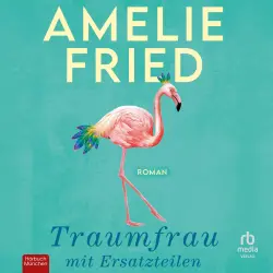 Cover - Amelie Fried - Traumfrau mit Ersatzteilen - Roman