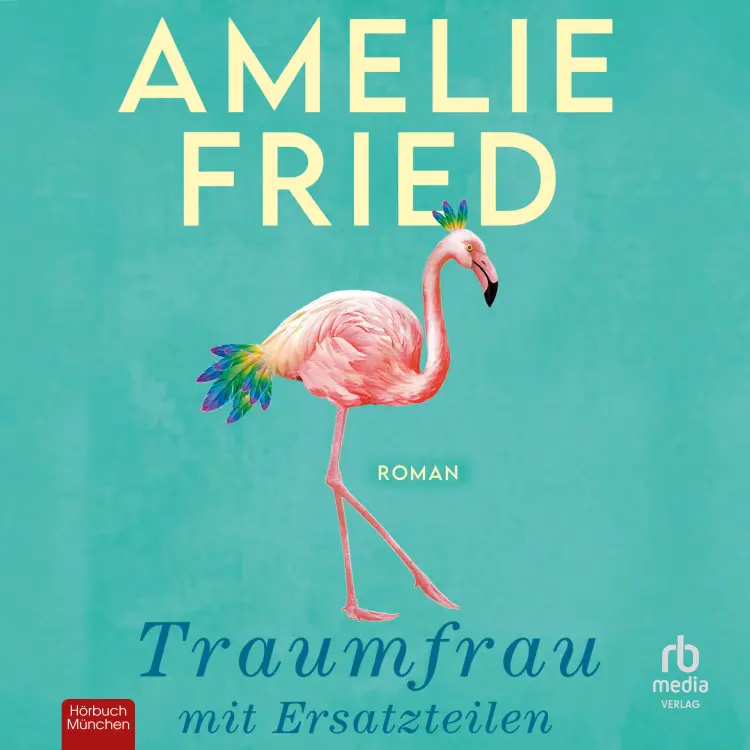 Cover von Amelie Fried - Traumfrau mit Ersatzteilen - Roman