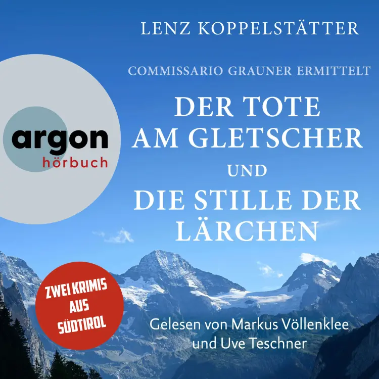 Cover von Lenz Koppelstätter - Commissario Grauner ermittelt - Bundle 1 - Commissario Grauner ermittelt Band 1 & 2 - Der Tote am Gletscher & Die Stille der Lärchen