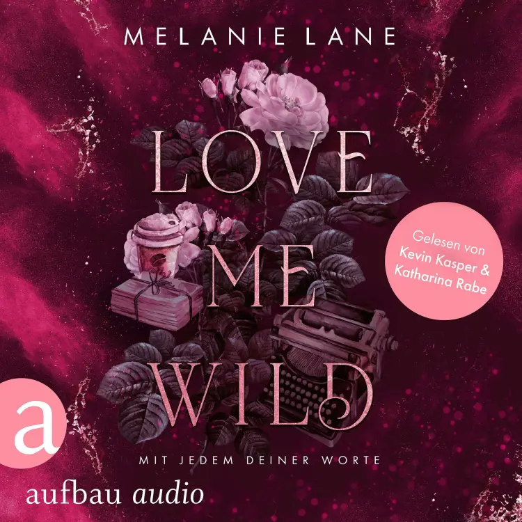 Cover von Melanie Lane - Love Me Wild - Mit jedem deiner Worte