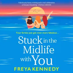 Cover - Freya Kennedy - Stuck in the Midlife With You - The Fabulous Forties Club, Book 2