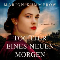 Cover - Marion Kummerow - Margaretes Weg - Teil 4 - Tochter eines neuen Morgen
