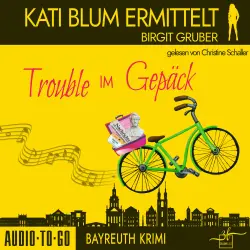 Cover - Birgit Gruber - Kati Blum ermittelt - Band 10 - Trouble im Gepäck