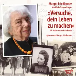 Cover - Margot Friedlander - "Versuche, dein Leben zu machen" - Als Jüdin versteckt in Berlin