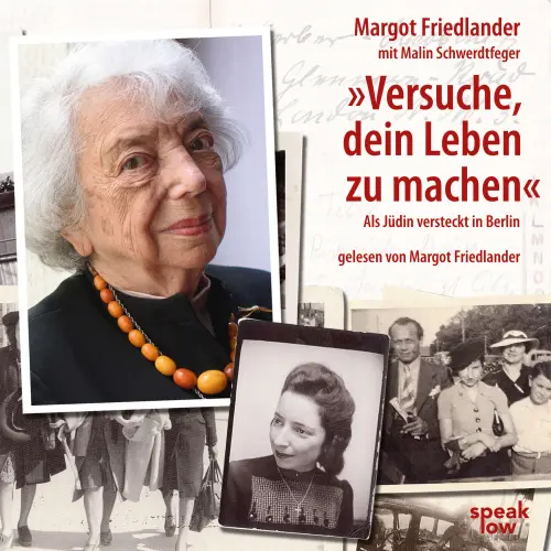 Cover - Margot Friedlander - "Versuche, dein Leben zu machen" - Als Jüdin versteckt in Berlin