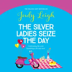 Cover - Judy Leigh - The Silver Ladies Seize the Day - A wonderful, full of life read from Judy Leigh