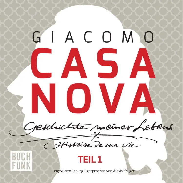 Cover von Giacomo Casanova - Geschichte meines Lebens - ungekürzte Lesung 131 Stunden - Band 1 - Giacomo Casanova - Geschichte meines Lebens