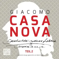 Cover - Giacomo Casanova - Geschichte meines Lebens - ungekürzte Lesung 131 Stunden - Band 2 - Giacomo Casanova - Geschichte meines Lebens