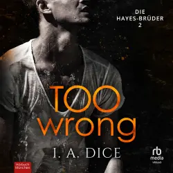 Cover - I. A. Dice - Die Hayes-Brüder - Band 2 - Too Wrong