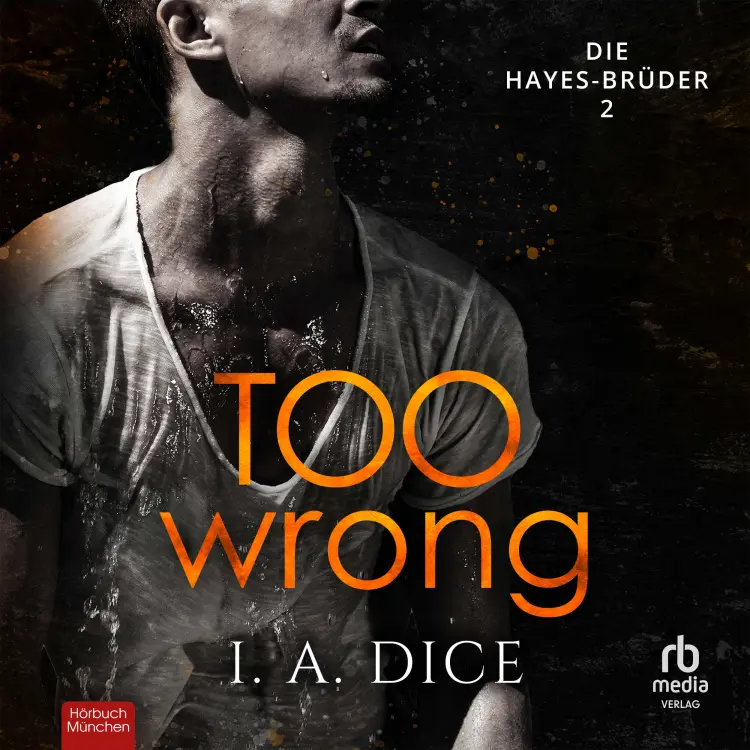 Cover von I. A. Dice - Die Hayes-Brüder - Band 2 - Too Wrong