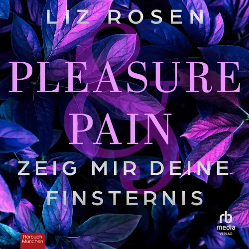Cover von Liz Rosen - A Dark Desire Club Romance - Band 2 - Pleasure and Pain - Zeig mir deine Finsternis