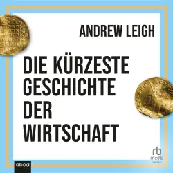 Cover - Andrew Leigh - Die kürzeste Geschichte der Wirtschaft