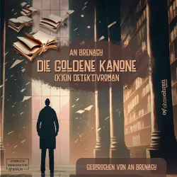 Cover - An Brenach - Die goldene Kanone - (K)ein Detektivroman