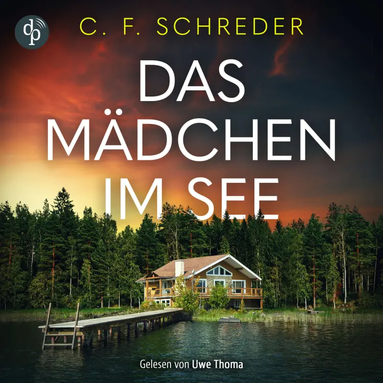 Cover von C. F. Schreder - Das Mädchen im See | Thriller Hörbuch - Manche Geheimnisse bleiben nicht für immer verborgen ...