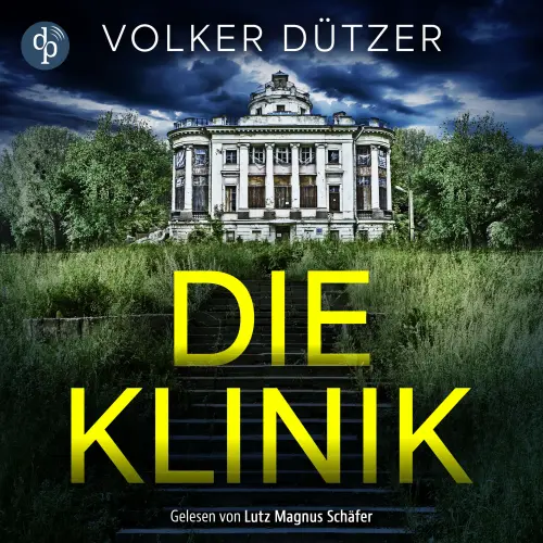 Cover von Volker Dützer - Die Klinik | Thriller Hörbuch - Du kannst nicht ewig leben. Er schon