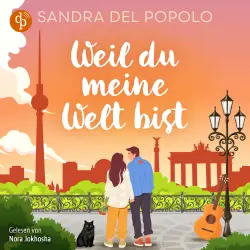 Cover - Sandra Del Popolo - Weil du meine Welt bist | Ein Feelgood Romance Hörbuch - Ein Liebesroman über große Gefühle und den Klang der Liebe