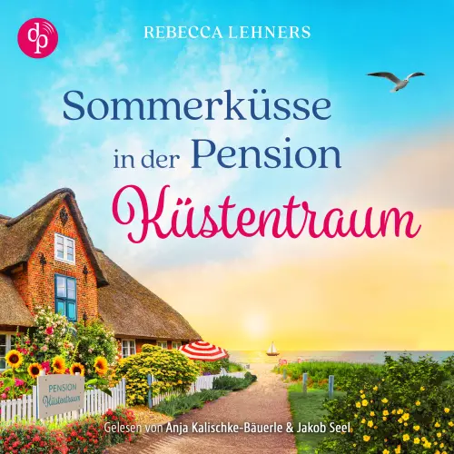 Cover von Rebecca Lehners - Küstentraum-Reihe - Band 3 - Sommerküsse in der Pension Küstentraum | Ein Ostsee Romance Hörbuch