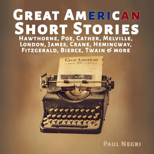 Cover von Paul Negri - Great American Short Stories - Hawthorne, Poe, Cather, Melville, London, James, Crane, Hemingway, Fitzgerald, Bierce, Twain & more
