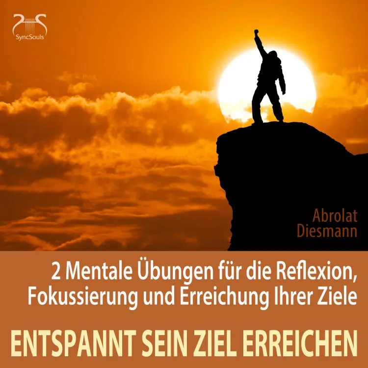 Cover von Torsten Abrolat - Entspannt sein Ziel erreichen - 2 Mentale Übungen für die Reflexion, Fokussierung und Erreichung Ihrer Ziele - Selbststärkung, Motivation, Selbstkonditionierung