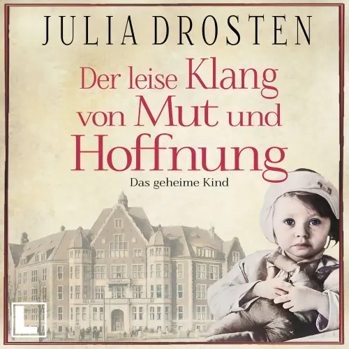 Cover von Julia Drosten - Schicksalhafte Zeiten - Band 3 - Der leise Klang von Mut und Hoffnung: Das geheime Kind