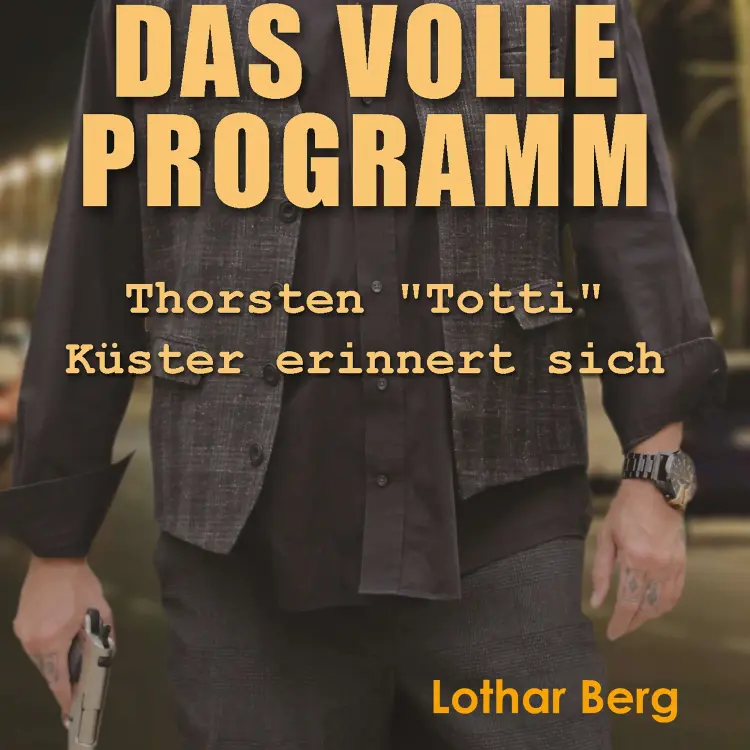 Cover von Lothar Berg - Das volle Programm - Thorsten "Totti" Küster erinnert sich