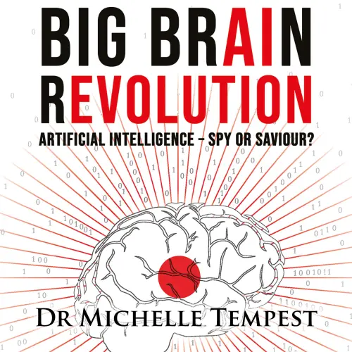 Cover - Dr Michelle Tempest - Big Brain Revolution - Artificial Intelligence - Spy or Saviour?