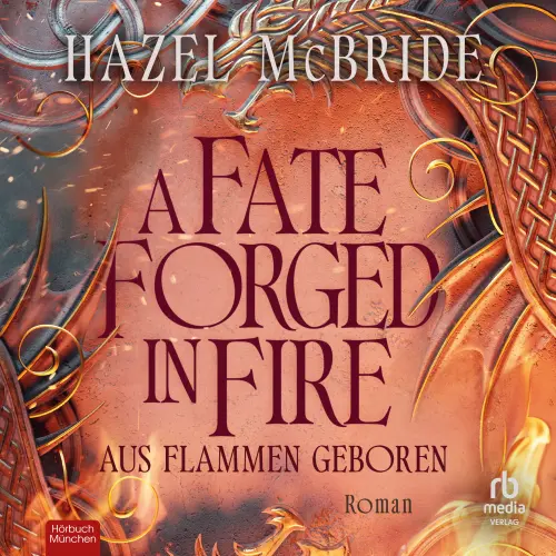 Cover von Hazel McBride - A Fate Forged in Fire - Aus Flammen geboren
