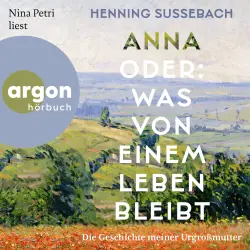 Cover - Henning Sußebach - Anna oder: Was von einem Leben bleibt - Die Geschichte meiner Urgroßmutter