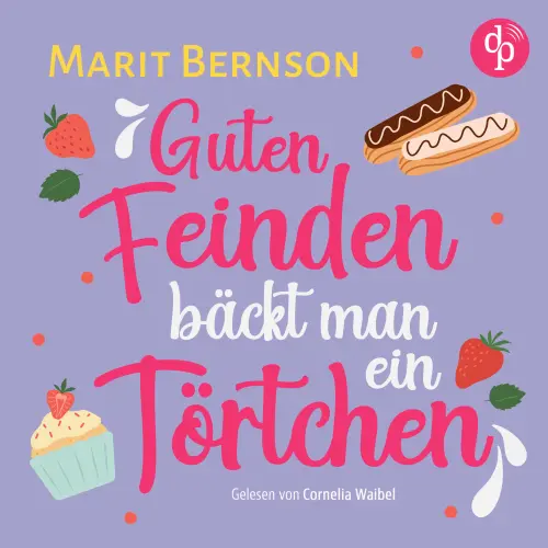 Cover - Marit Bernson - Guten Feinden bäckt man ein Törtchen | Romance Hörbuch