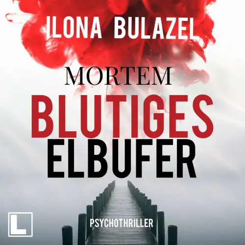 Cover von Ilona Bulazel - Mortem - Band 2 - Blutiges Elbufer