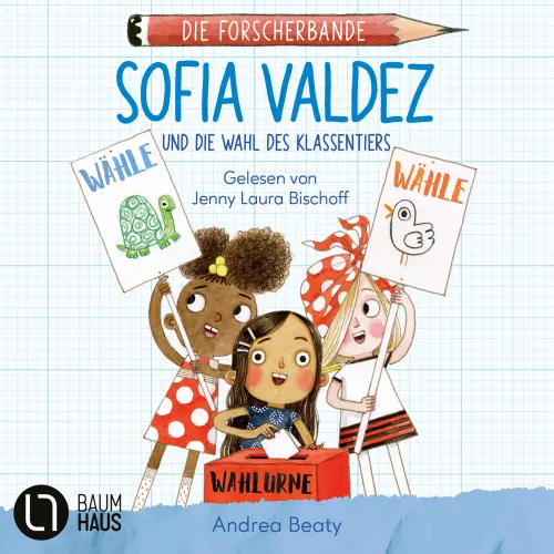Cover von Andrea Beaty - Die Forscherbande - Teil 4 - Sofia Valdez und die Wahl des Klassentiers