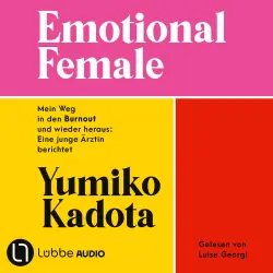 Cover - Yumiko Kadota - Emotional Female - Mein Weg in den Burnout und wieder heraus: Eine junge Ärztin berichtet. Ungekürzt