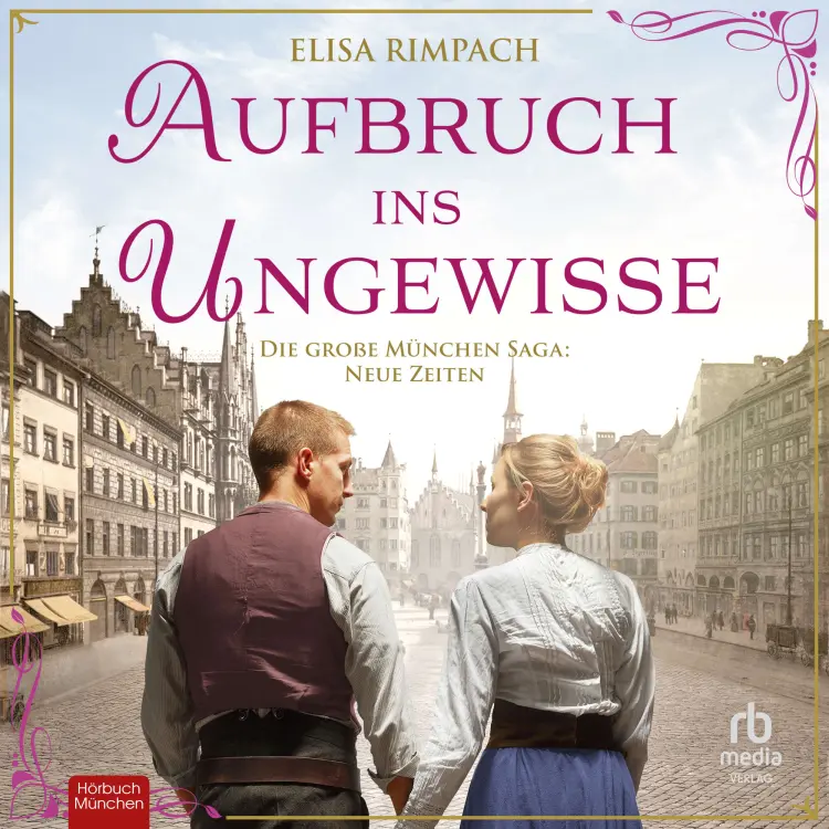 Cover von Elisa Rimpach - Die große München-Saga: Neue Zeiten - Band 1 - Aufbruch ins Ungewisse