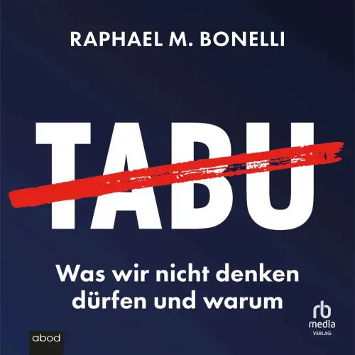 Cover von Raphael M. Bonelli - Tabu - Was wir nicht denken dürfen und warum