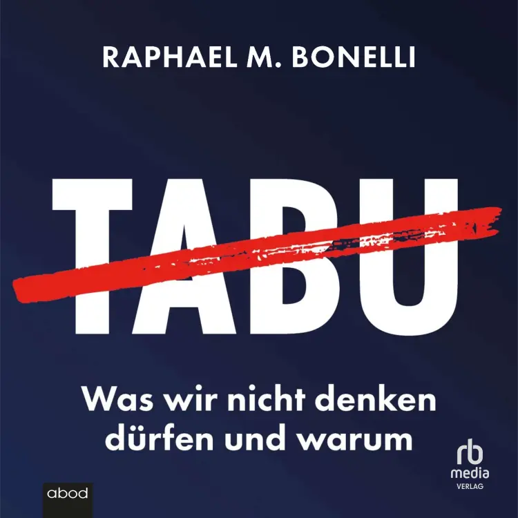 Cover von Raphael M. Bonelli - Tabu - Was wir nicht denken dürfen und warum