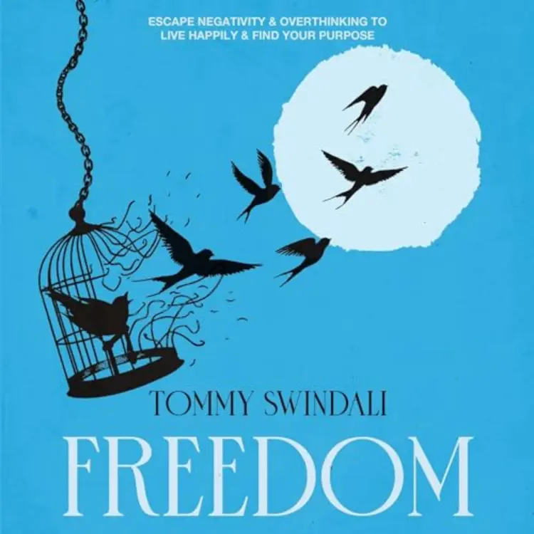 Cover von Tommy Swindali - Freedom - Escape Negativity & Overthinking to Live Happily & Find Your Purpose