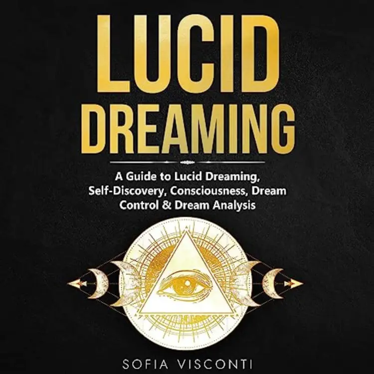 Cover von Sofia Visconti - Lucid Dreaming - A Guide to Lucid Dreaming, Self-Discovery, Consciousness, Dream Control & Dream Analysis