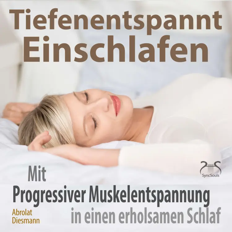 Cover von Torsten Abrolat - Tiefenentspannt Einschlafen - Mit Progressiver Muskelentspannung in einen erholsamen Schlaf - Hörbuch Schlaf - Besser Schlafen